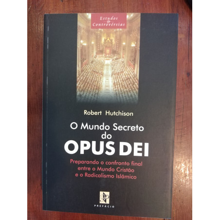 Robert Hutchison - O mundo secreto do Opus Dei