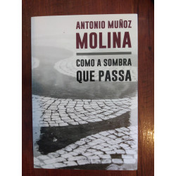 Antonio Muñoz Molina - Como a sombra que passa