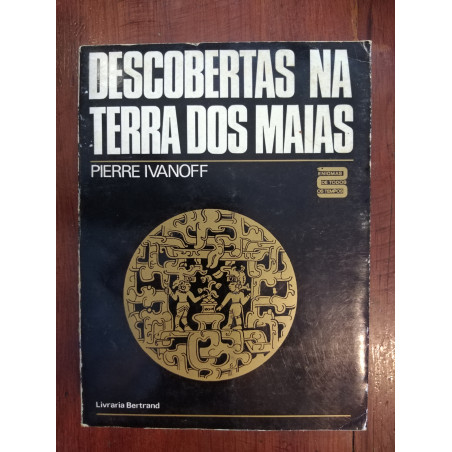 Pierre Ivanoff - Descobertas na terra dos Maias