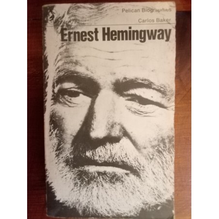 Carlos Baker - Ernest Hemingway