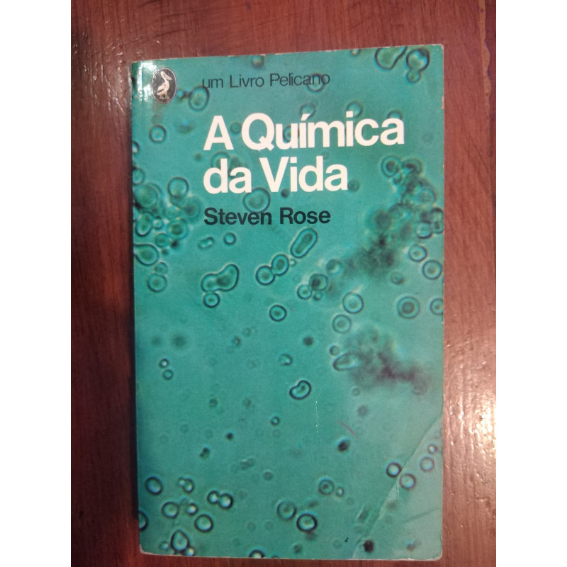 Steven Rose - A Química da vida