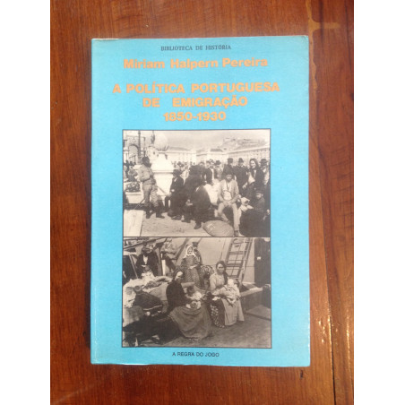 Miriam Halpern Pereira - A política portuguesa de emigração 1850-1930