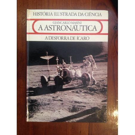 Giancarlo Masini - A Astronáutica, a desforra de Ícaro