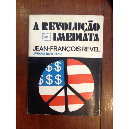 Jean-François Revel - A revolução imediata