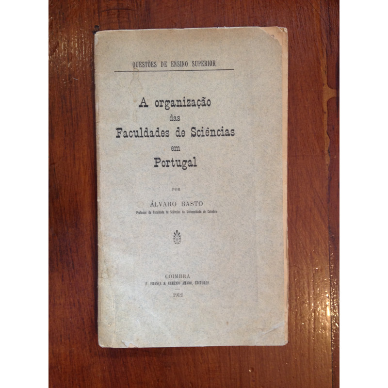 Álvaro Basto - A organização das Faculdades de Sciências em Portugal
