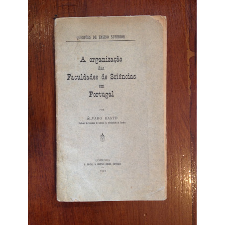 Álvaro Basto - A organização das Faculdades de Sciências em Portugal