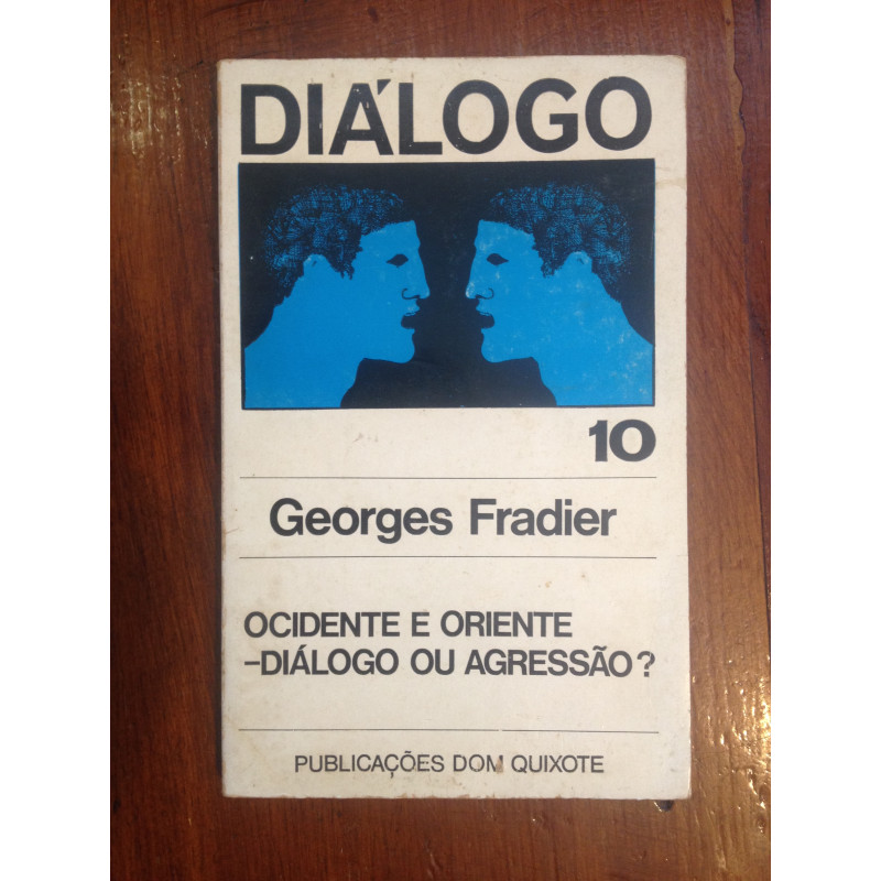 Georges Fradier - Ocidente e Oriente – Diálogo ou agressão?