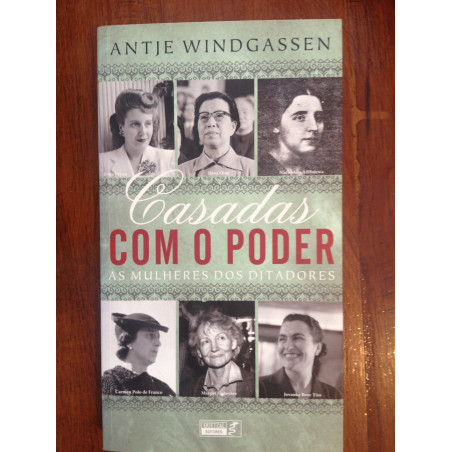 Antje Windgassen - Casadas com o poder, as mulheres dos ditadores