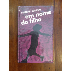 Hervé Bazin - Em nome do filho