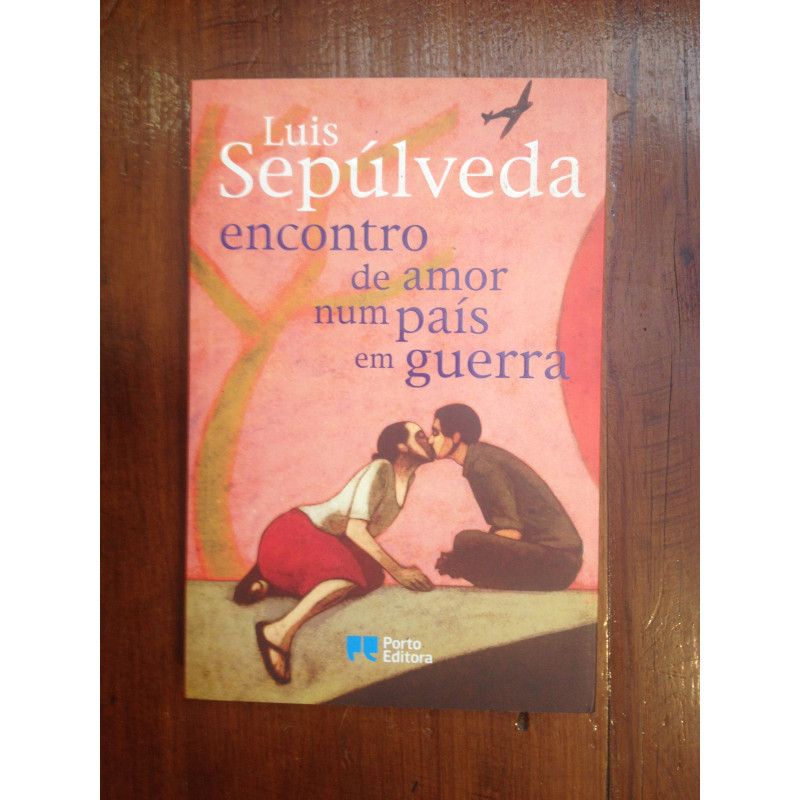 Luis Sepúlveda - Encontro de amor num país em guerra