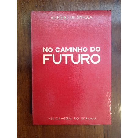 António de Spínola - No caminho do futuro