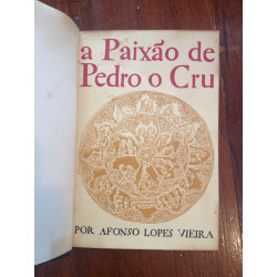 Afonso Lopes Vieira - A paixão de Pedro o Cru