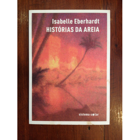 Isabelle Eberhardt - Histórias da areia