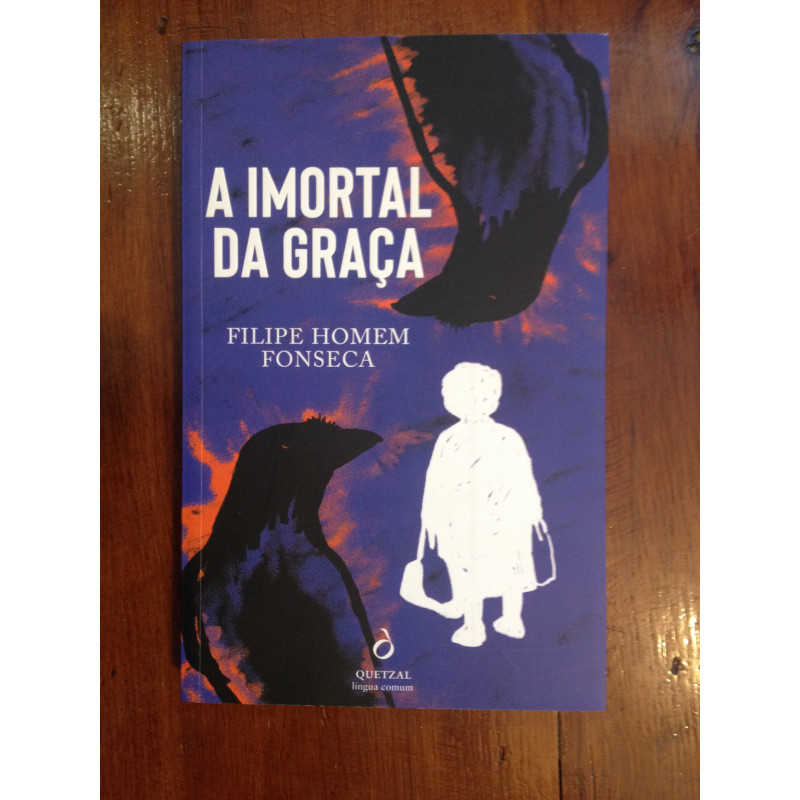 Filipe Homem Fonseca - A Imortal da Graça