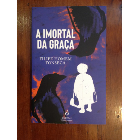 Filipe Homem Fonseca - A Imortal da Graça