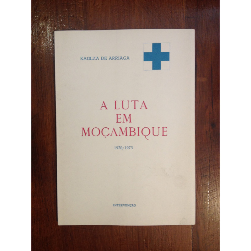 Kaúlza de Arriaga - A luta em Moçambique