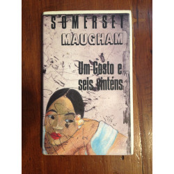 Somerset Maugham - Um gosto e seis vinténs