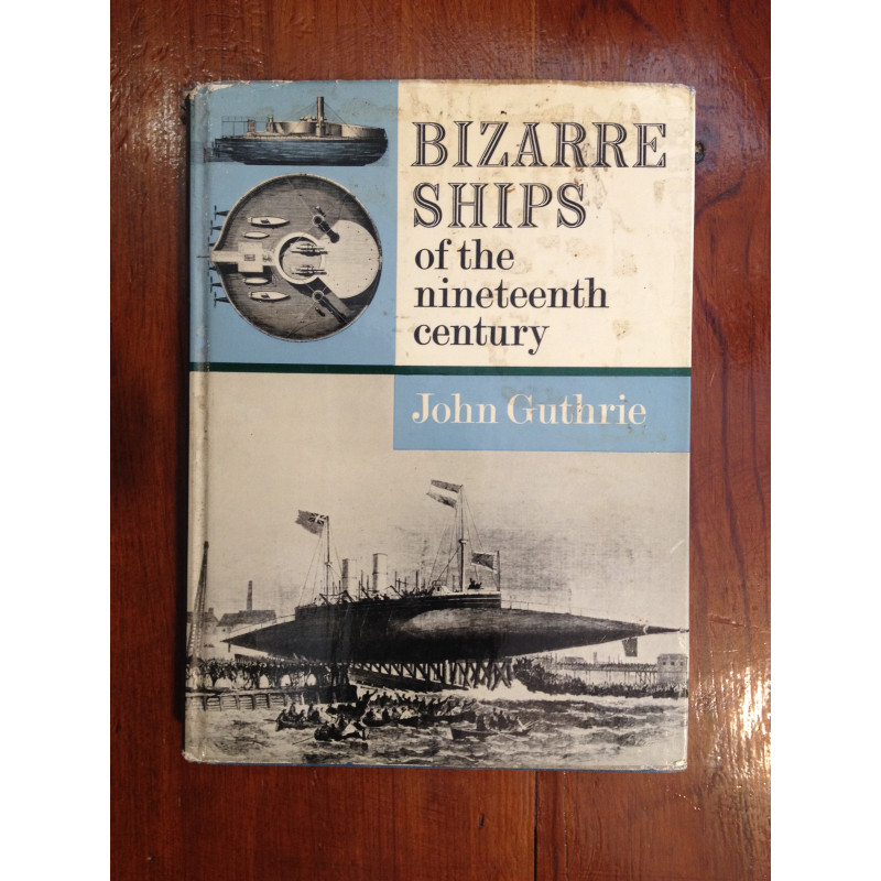 John Guthrie - Bizarre Ships of the nineteenth century