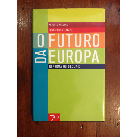 Alberto Alesina e Francesco Giavazzi - O futuro da Europa