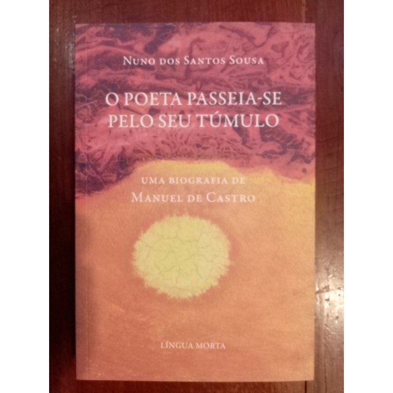 Nuno dos Santos Sousa - O poeta passeia-se pelo seu túmulo