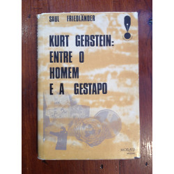 Saul Friedländer - Kurt Gerstein: entre o Homem e a Gestapo